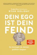 ISBN 9783959720328: Dein Ego ist dein Feind - So besiegst du deinen größten Gegner. Mehr Erfolg durch das richtige Mindset Mit den Strategien von Ryan Holiday die Herausforderungen des Lebens meistern