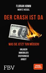 Der Crash ist da – Was Sie jetzt tun müssen! Anlagen, Immobilien, Ersparnisse, Arbeit