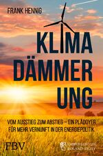 ISBN 9783959723749: Klimadämmerung - Vom Ausstieg zum Abstieg – ein Plädoyer für mehr Vernunft in der Energiepolitik