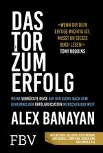 ISBN 9783959723930: Das Tor zum Erfolg – Meine verrückte Reise auf der Suche nach dem Erfolgsgeheimnis der erfolgreichsten Menschen der Welt