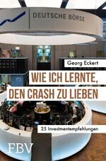 ISBN 9783959724012: Wie ich lernte, den Crash zu lieben - 25 Investmentempfehlungen