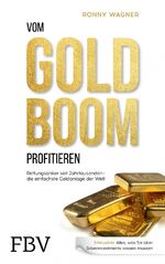 ISBN 9783959724920: Vom Goldboom profitieren – Rettungsanker seit Jahrtausenden – Die einfachste Geldanlage der Welt