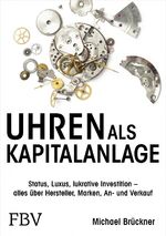 ISBN 9783959724982: Uhren als Kapitalanlage - Status, Luxus, lukrative Investition – alles über Hersteller, Marken, An- und Verkauf