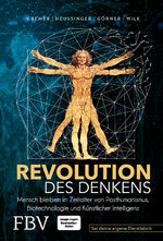 ISBN 9783959725507: Revolution des Denkens - Mensch bleiben im Zeitalter von Posthumanismus, Biotechnologie und Künstlicher Intelligenz