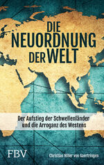 ISBN 9783959726481: Die Neuordnung der Welt - Der Aufstieg der Schwellenländer und die Arroganz des Westens