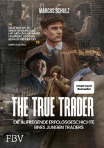 ISBN 9783959728034: The True Trader | Die aufregende Erfolgsgeschichte eines jungen Traders | Marcus Schulz | Buch | 208 S. | Deutsch | 2024 | FinanzBuch Verlag | EAN 9783959728034