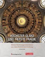 ISBN 9783959762359: Höchster Glanz und tiefste Tragik – Kleine Kirchengeschichte(n) aus dem Erzbistum Freiburg