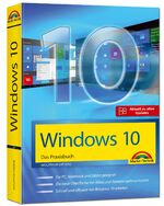 ISBN 9783959820752: Windows 10 - Das Praxisbuch mit allen Neuheiten und Updates