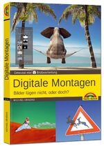 ISBN 9783959821421: Digitale Montagen - Bilder lügen nicht, oder doch? : Bildbearbeitung - Gewusst wie!