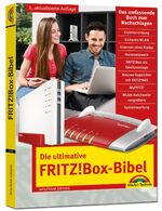 ISBN 9783959822305: Die ultimative FRITZ!Box Bibel - Das Praxisbuch 3. aktualisierte Auflage - mit vielen Insider Tipps und Tricks - komplett in Farbe