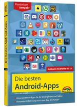 ISBN 9783959825023: Die besten Android Apps: Für dein Smartphone und Tablet - aktuell zu Android 12, 11, 10 und 9 – Unverzichtbare Apps für Ihr Smartphone und Tablet