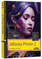 ISBN 9783959825122: Affinity Photo 2 - Einstieg und Praxis für Windows Version - Die Anleitung Schritt für Schritt zum perfekten Bild