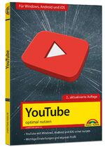 ISBN 9783959825399: YouTube - optimal nutzen - Alle wichtigen Funktionen erklärt für Windows, Android und iOS - Tipps & Tricks - 2. Auflage