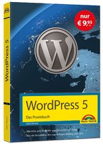 ISBN 9783959825511: WordPress 5 - Das Praxisbuch - Sonderausgabe - Für Einsteiger und Fortgeschrittene: installieren, konfigurieren inkl. WordPress-Themes, Backup, Templates, SEO, Analytics,