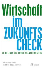 ISBN 9783960060086: Wirtschaft im Zukunfts-Check - So gelingt die grüne Transformation