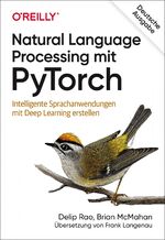 ISBN 9783960091189: Natural Language Processing mit PyTorch - Intelligente Sprachanwendungen mit Deep Learning erstellen