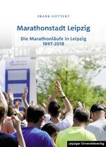 ISBN 9783960232322: Marathonstadt Leipzig - Die Marathonläufe in Leipzig 1897-2018