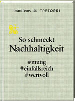ISBN 9783960331230: So schmeckt Nachhaltigkeit - mutig. einfallsreich. wertvoll (brand eins & Tre Torri) - Bucheinband aus Ozeanplastik