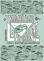 ISBN 9783960420118: A Hypothetical Love Triangle – Comics, Illustration, Frustration