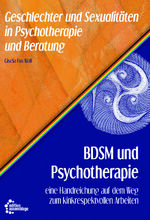 ISBN 9783960421610: BDSM und Psychotherapie | eine Handreichung auf dem Weg zum kinkrespektvollen Arbeiten | Gisela Fux Wolf | Taschenbuch | Geschlechter und Sexualitäten in Psychotherapie und Beratung | 8 Taschenbücher