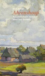 Ahrenshoop – Künstlerkolonie zwischen Meer und Bodden