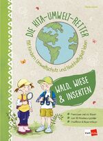 ISBN 9783960461548: Die Kita-Umwelt-Retter: Wald, Wiese & Insekten – Mit Kindern Umweltschutz und Nachhaltigkeit leben