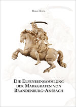 ISBN 9783960490128: Die Elfenbeinsammlung der Markgrafen von Brandenburg-Ansbach Mittelfränkische Studien 26 Historischer Verein f. Mittelfranken