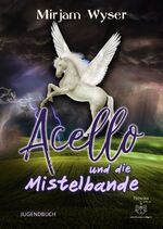 ISBN 9783960500971: Acello – und die Mistelbande