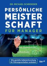 ISBN 9783960513988: Persönliche Meisterschaft für Manager - Wie gezielte Selbsterforschung Ihr Führungsverhalten verändert