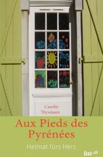 ISBN 9783960517634: Aux Pieds des Pyrénées : Heimat fürs Herz