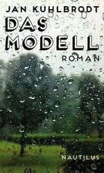 Jan Kuhlbrodt: Das Modell . Roman - sign Jan Kuhlbrodt: Das Modell . Roman - sign