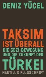 ISBN 9783960540465: Taksim ist überall - Die Gezi-Bewegung und die Zukunft der Türkei