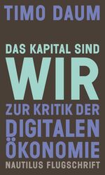 ISBN 9783960540588: Das Kapital sind wir - Zur Kritik der digitalen Ökonomie