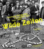 ISBN 9783960605041: Wilde Zeiten / Hamburg-Fotografien von Günter Zint 1965 - 1989. Mit Texten von Tania Kibermanis