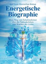 ISBN 9783960831051: Energetische Biographie | Mein Weg vom Schulmediziner über das Nahtoderlebnis zum Wächter des Lichts | Igor Leon Maximilian Biskup | Taschenbuch | Paperback | 396 S. | Deutsch | 2017