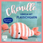 ISBN 9783960930297: Chenille - Häkeln mit Flauschgarn - 30 Projekte fürs Kinderzimmer - Kuscheltiere, Babyrassel, Türstopper, Decken