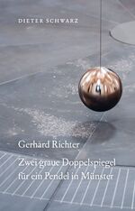 ISBN 9783960989578: Dieter Schwarz: Gerhard Richter Zwei graue Doppelspiegel fuer ein Pendel in Muenster