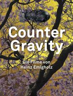 ISBN 9783960989837: Heinz Emigholz. Counter Gravity - Die Filme von Heinz Emigholz. – Ausst. Kat. Haus der Kulturen der Welt, Berlin 2021