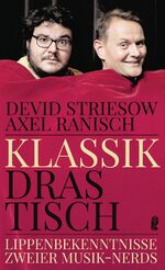 ISBN 9783961010400: Klassik drastisch - Lippenbekenntnisse zweier Musiknerds