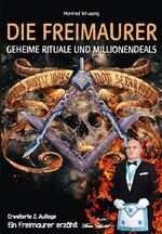 ISBN 9783961034451: Die Freimaurer – geheime Rituale und Millionendeals (zweite erweiterte Auflage) – Ein Freimaurer erzählt