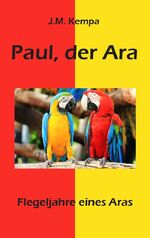 ISBN 9783961038619: Paul, der Ara - Flegeljahre eines Aras