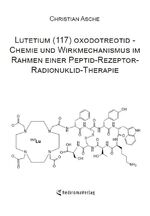 ISBN 9783961039777: Lutetium (117) oxodotreotid - Chemie und Wirkmechanismus im Rahmen einer Peptid-Rezeptor-Radionuklid-Therapie