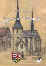 ISBN 9783961115082: Tegkwitzer Kollektaneen – Geschichte und Geschichten von Tegkwitz im Landkreis Altenburger Land (Thüringen)