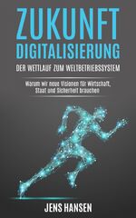 ISBN 9783961118700: Zukunft Digitalisierung: der Wettlauf zum Weltbetriebssystem