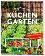 ISBN 9783961283705: So gelingt der Küchengarten - Gemüse, Kräuter und Obst aus eigenem Anbau