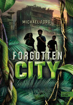 Michael Ford: Forgotten City (Band 1) Michael Ford: Forgotten City (Band 1)