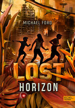 ISBN 9783961292417: Lost Horizon (Band 2) - Mitreißend tiefsinniger, postapokalyptischer Survival-Thriller vor atemberaubender Kulisse für Kinder ab 11 Jahren