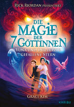 ISBN 9783961293452: Die Magie der 7 Göttinnen (Band 1) – Rick Riordan präsentiert: Yuna und der letzte gefallene Stern: Fantasy-Abenteuer ab 10 Jahren