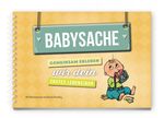 ISBN 9783961311088: Babysache - Gemeinsam erleben wir dein erstes Lebensjahr