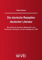 ISBN 9783961380077: Die slavische Rezeption deutscher Literatur – Die Aufnahme deutscher Belletristik in den slavischen Literaturen von den Anfängen bis 1945